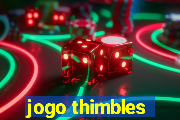 jogo thimbles